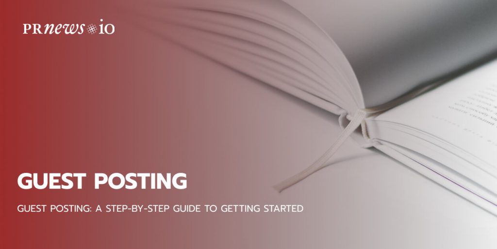Guest Posting: A Step-by-Step Guide to Getting Started