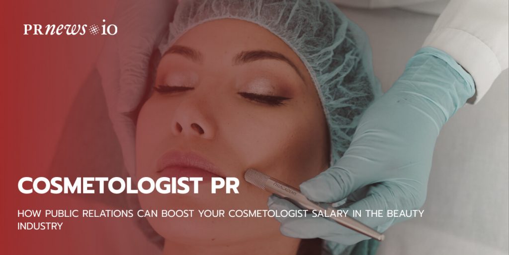 How Public Relations Can Boost Your Cosmetologist Salary in the Beauty Industry