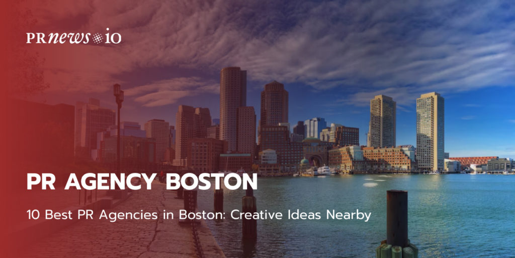 10 Best PR Agencies in Boston: Creative Ideas Nearby.