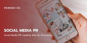 Social Media PR: Leading Way for Promotion.