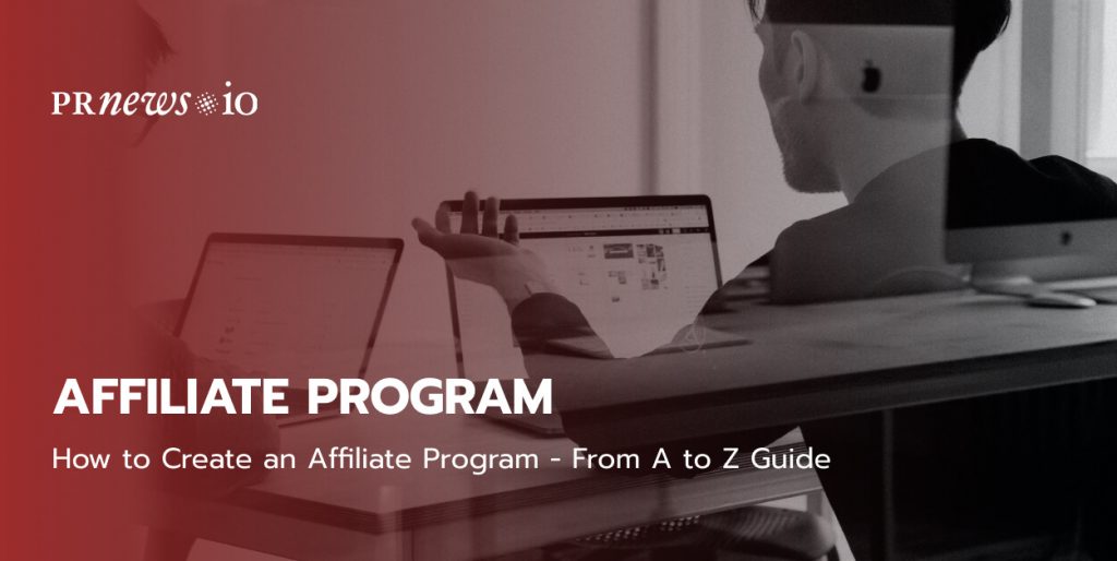 How to Create an Affiliate Program - From A to Z Guide 