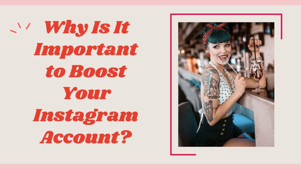 Why Is It Important to Boost Your Instagram Account?