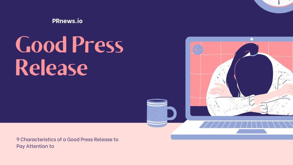 9 Characteristics of a Good Press Release to Pay Attention to