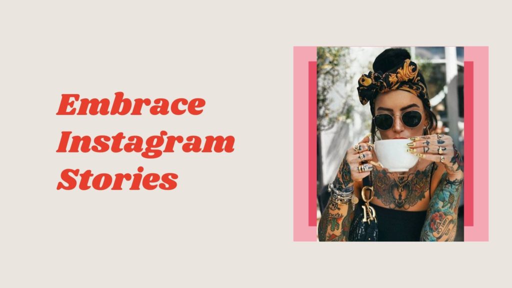 Embrace Instagram Stories