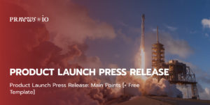 Product Launch Press Release: Main Points 2022