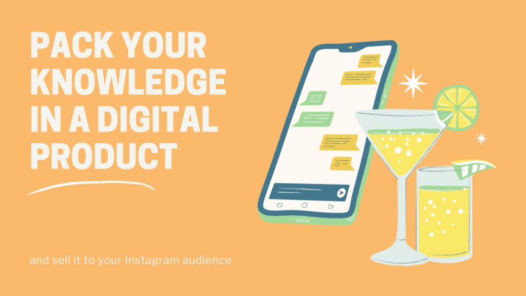 Rassemblez vos connaissances dans un produit numérique et vendez-le à votre audience Instagram.
