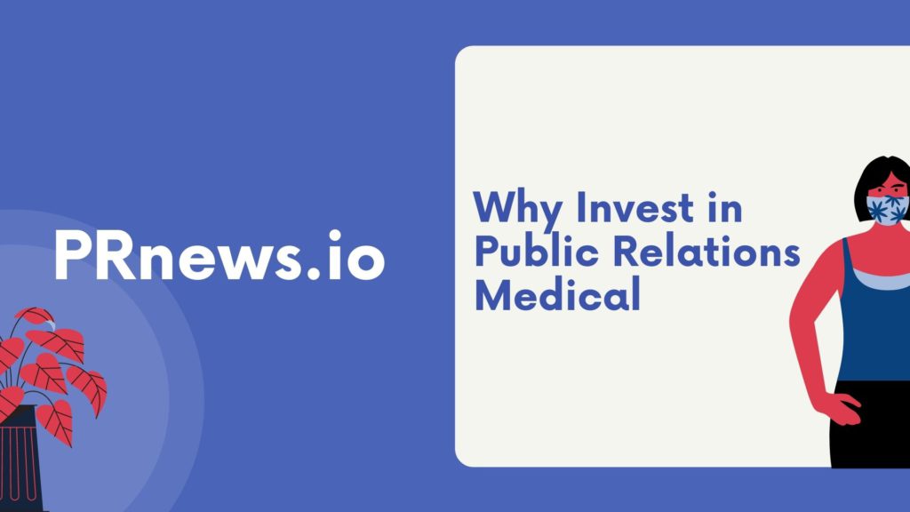 why invest im medical public relations?