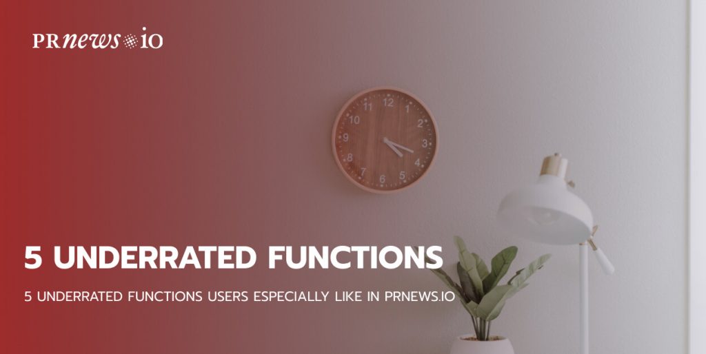 5 Underrated Functions Users Especially Like in PRNEWS.IO