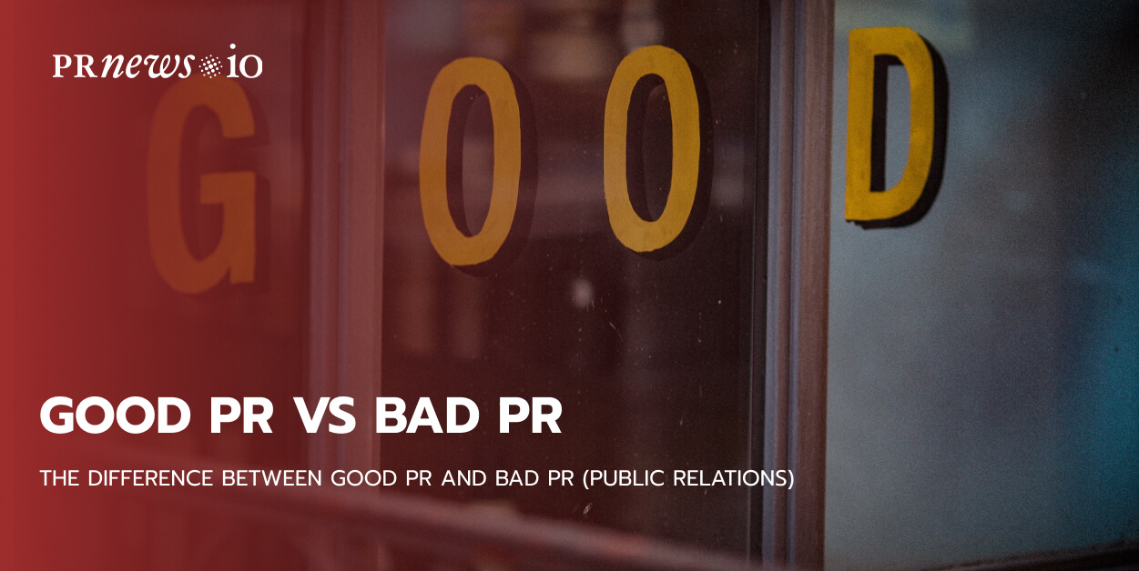 Good PR vs. Bad PR Good PR Examples & Difference