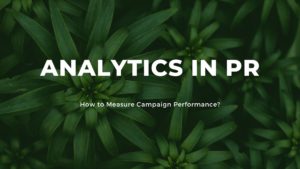 Analytics in PR: How to Measure Campaign Performance?