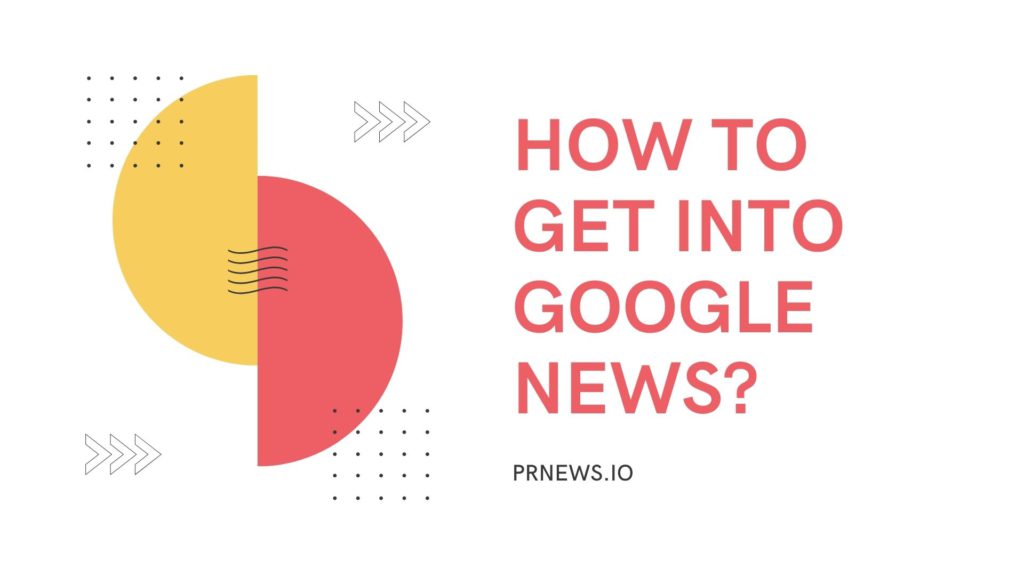 How to Get Into Google News?