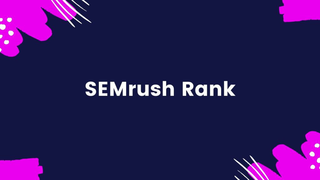 What is SEMrush rank?
