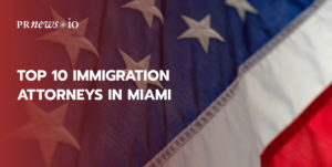 TOP 10 Immigration Attorneys in Miami 2021