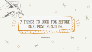 7 Things to Look for Before Blog Post Publishing