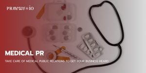Take Care of Medical Public Relations to Get Your Business Heard
