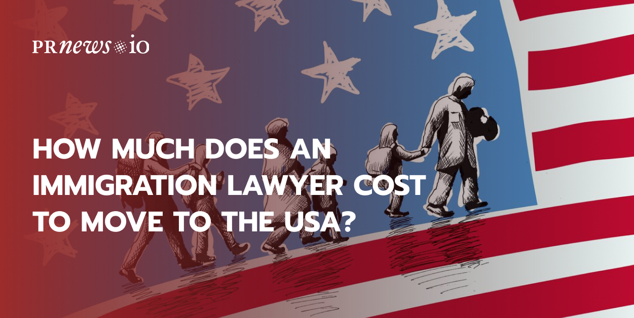 how-much-does-an-immigration-lawyer-cost-to-move-to-the-usa