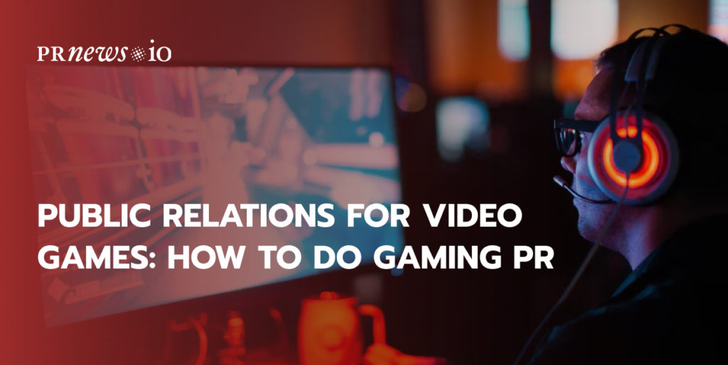 Public Relations for Video Games – How to Do Gaming PR in 2021