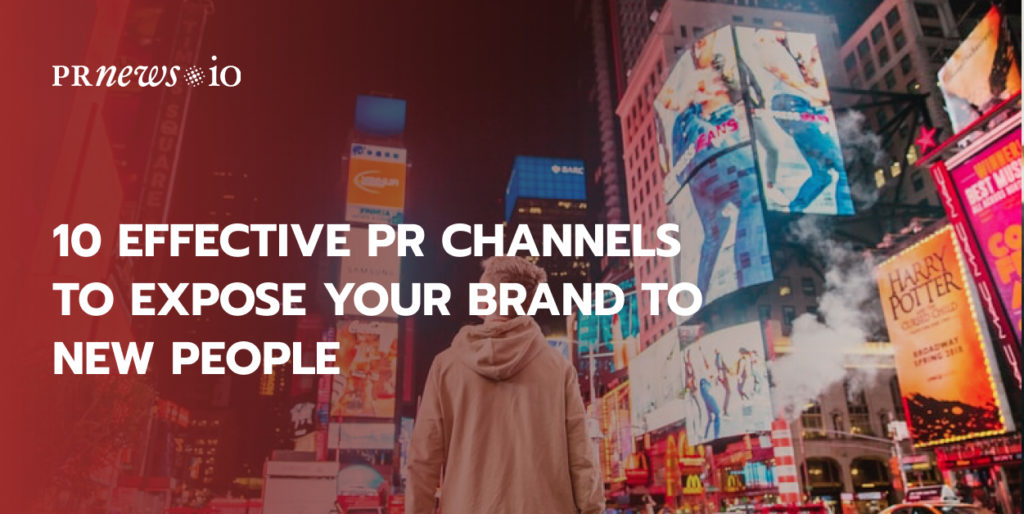 10 Effective PR Channels to Expose Your Brand to New People