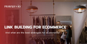 Link Building for eCommerce Websites: the Easy Guide in 2021