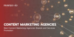 Best Content Marketing Agencies 2021: Brands and Services Promotion.