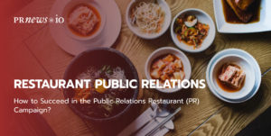 How to Succeed in the Public Relations Restaurant (PR) Campaign?