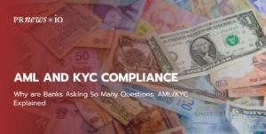 Why are Banks Asking So Many Questions: AML/KYC Explained