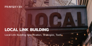 Local Link Building in 2021: Specification, Strategies, Tools.
