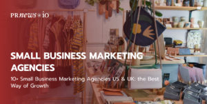 10+ Small Business Marketing Agencies US & UK: the Best Way of Growth.