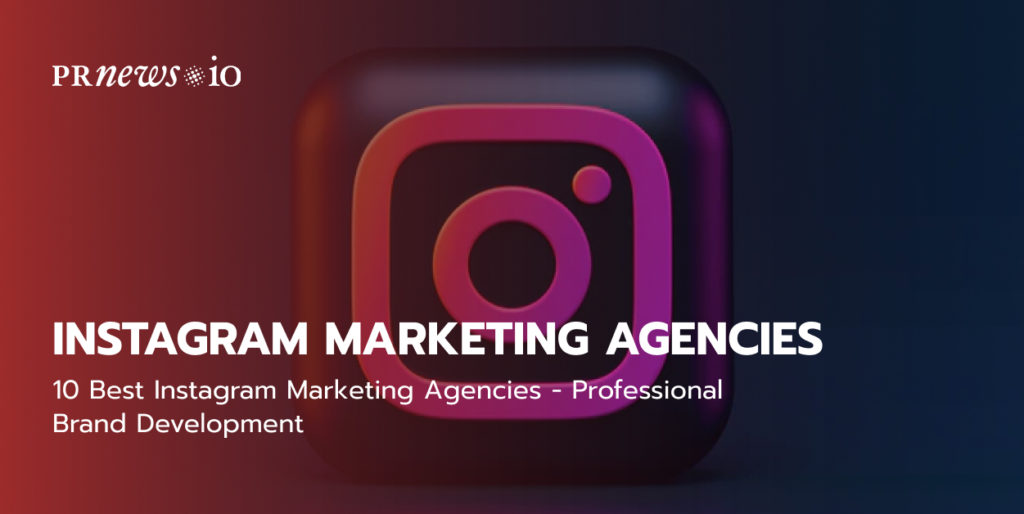 10 Best Instagram Marketing Agencies - Professional Brand Development.