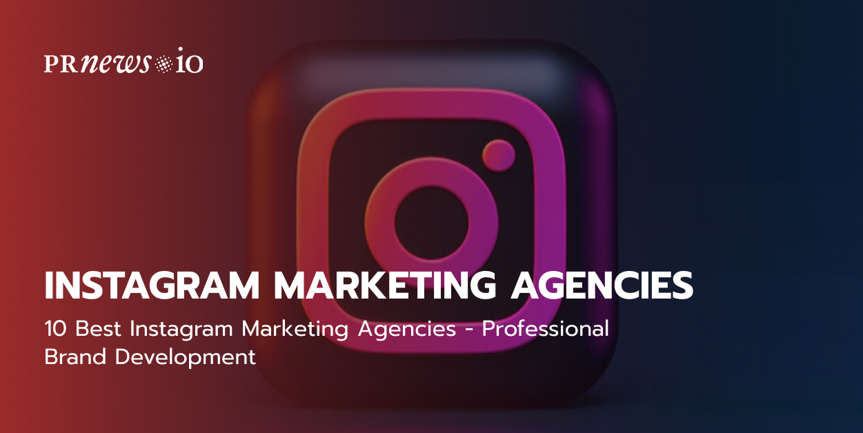 10 Best Instagram Marketing Agencies Professional Brand Development