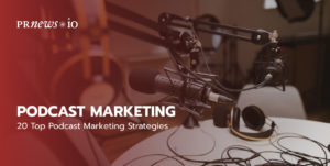 20 Top Podcast Marketing Strategies.