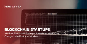 10+ Best Blockchain Startups: Innovative Ideas That Changed the Business Mindset.