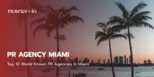 Top 10 World Known PR Agencies in Miami.