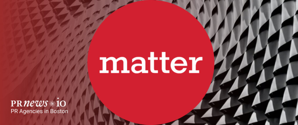 Matter Communications PR Agencie in Boston.