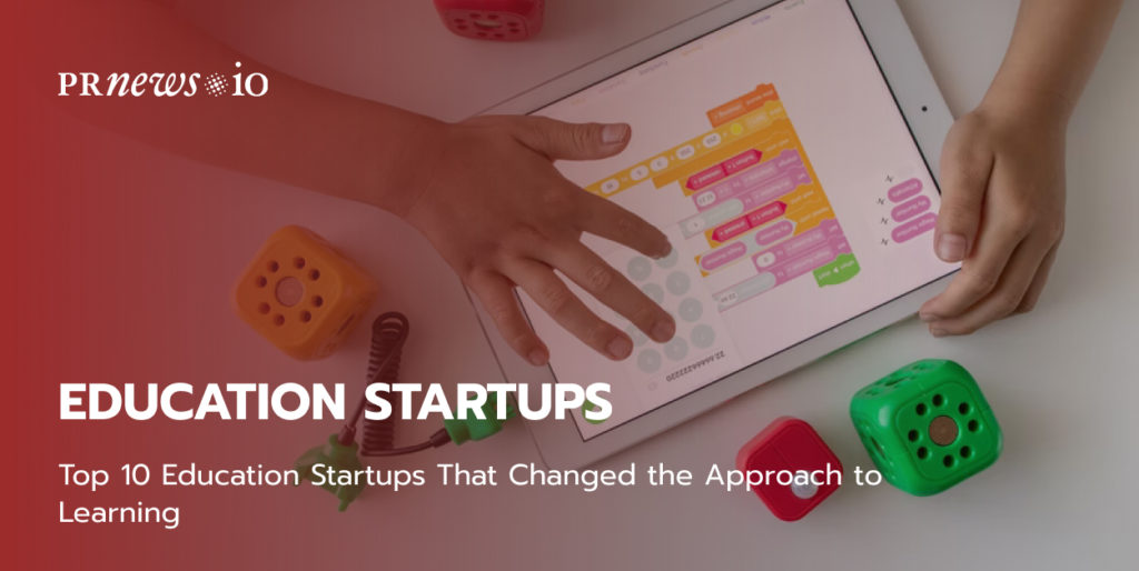 Top 10 Education Startups That Changed the Approach to Learning.