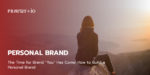 The Time for Brand “You” Has Come: How to Build a Personal Brand.