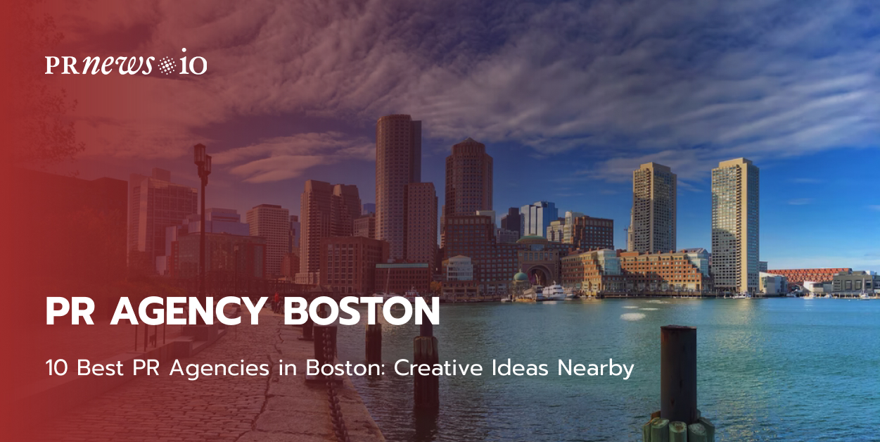 30 Best PR Agencies in Boston: Creative Ideas Nearby