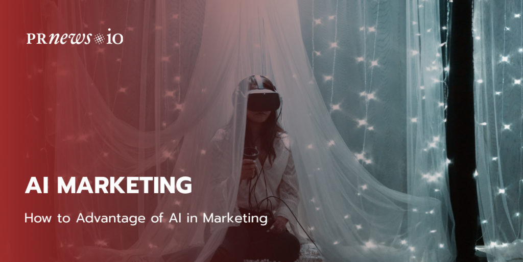 How to Advantage of AI in Marketing.