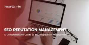 A Comprehensive Guide to SEO Reputation Management.