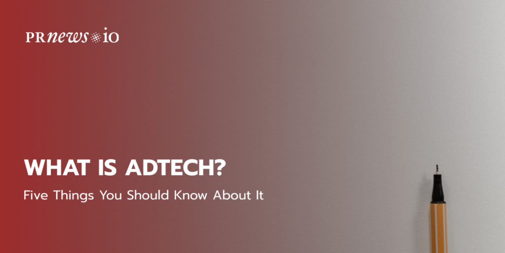 What Is AdTech? Five Things You Should Know About It in 2022.