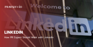 How PR Expert Should Work with LinkedIn.