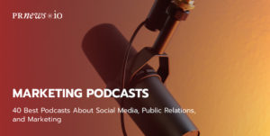 40 Best Podcasts About Social Media, Public Relations, and Marketing