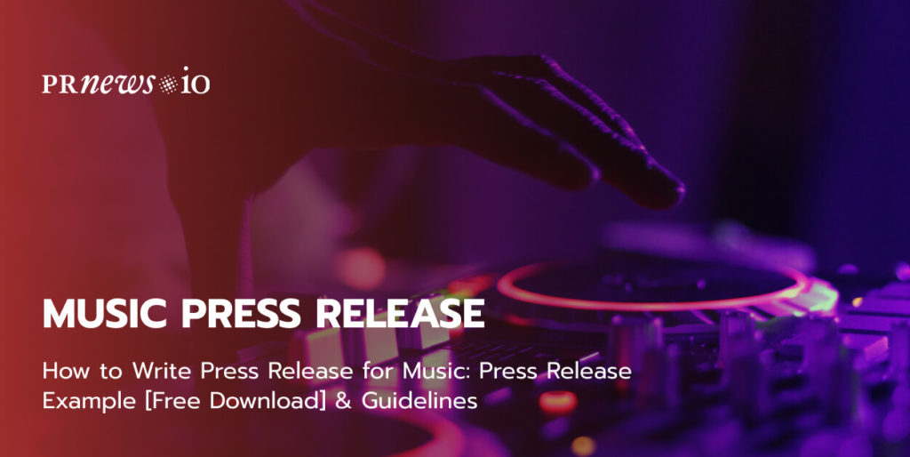 How to Write Press Release for Music: Press Release Example [Free Download] & Guidelines