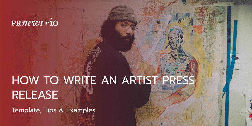 How to Write an Artist Press Release: Template, Tips & Examples.