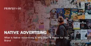 What Is Native Advertising & Why Does It Matter for Your Brand