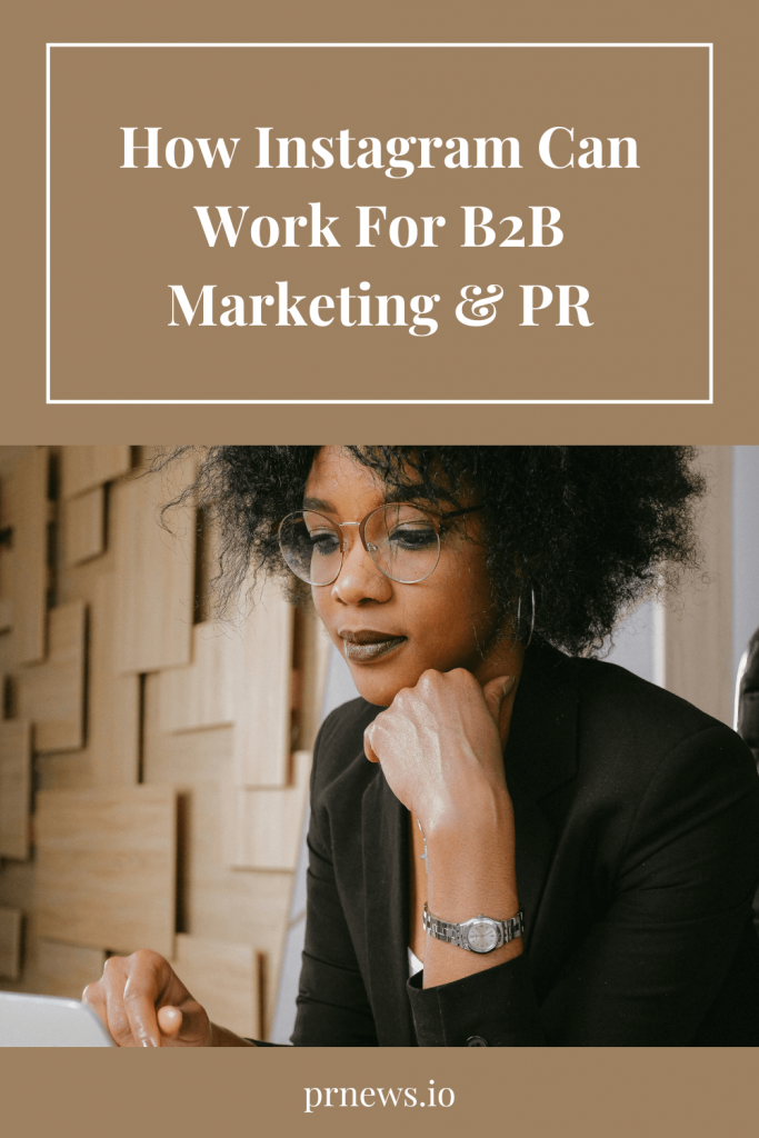 Cum poate funcționa Instagram pentru B2B Marketing & PR imagine Pinterest.