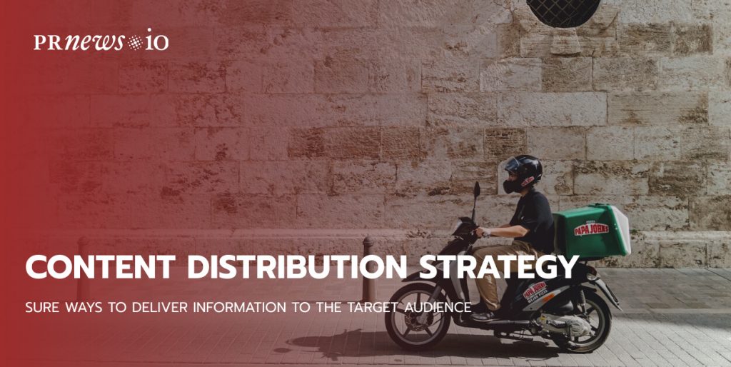 Content Distribution Strategy: Sure Ways to Deliver Information to the Target Audience