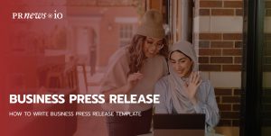 How to Write a Press Release for a New Business [+Free Template]