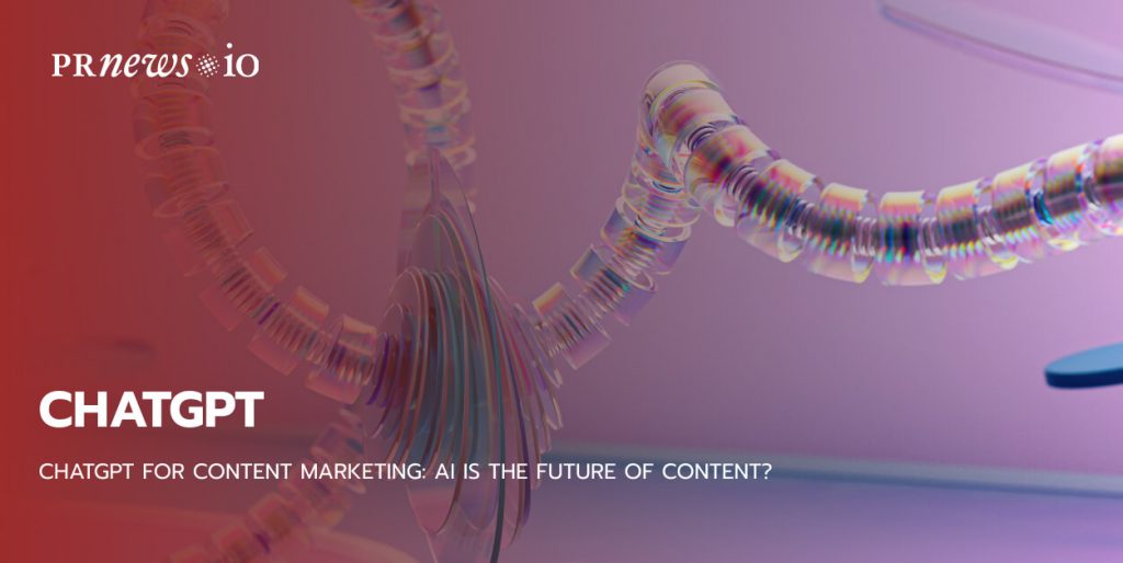 ChatGPT for Content Marketing: AI is the Future of Content? 