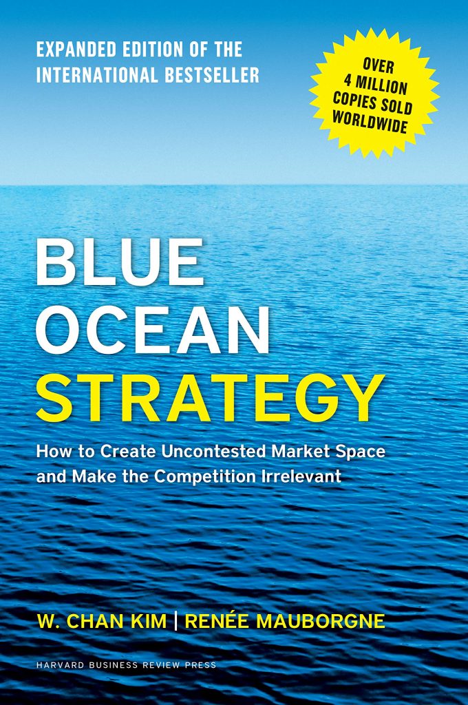 "Blue Ocean Strategy" by W. Chan Kim and Renee Mauborgne